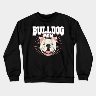 English British Bulldog Mom Dog Mother Gift Crewneck Sweatshirt